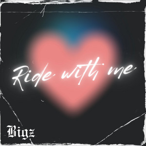 Ride With Me by BIGZ