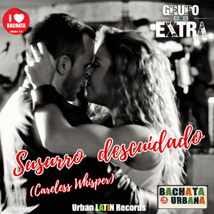 Grupo Extra - Careless Whisper (Bachata Urbana)
