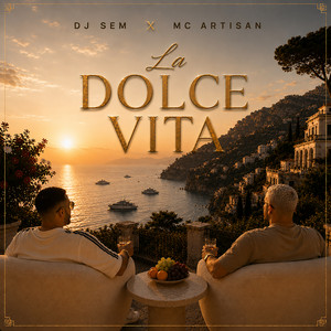 La dolce vita by DJ Sem, Mc Artisan