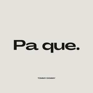 Pa que by Tommy Dommy