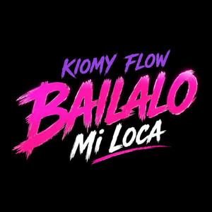 Bailalo Mi loca by Kiomy Flow