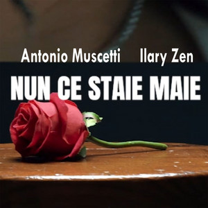 Nun ce staie maie by Antonio Muscetti, Ilary Zen