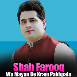 Shah Farooq - Wa Mayan De Kram Pakhpala