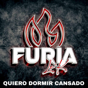 Furia Lo'k - Quiero Dormir Cansado