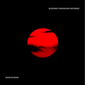 Bleeding Through My Defenses by Dead Division