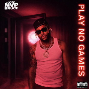 Play No Games by MVP Bruce