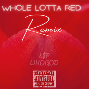 Whole Lottla Red Remix by L$p WhoGod