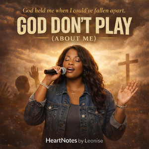 GOD DON’T PLAY (ABOUT ME) by HeartNotes by Leonise