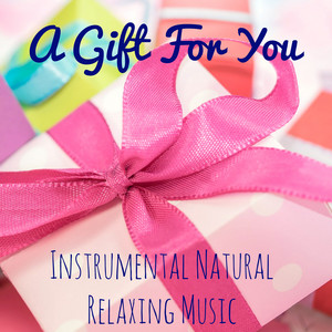 A Gift For You - Instrumental Relaxing Natural Music for Winter Season Soft Dream Be Calm with Meditative Soothing Healing Sounds album
