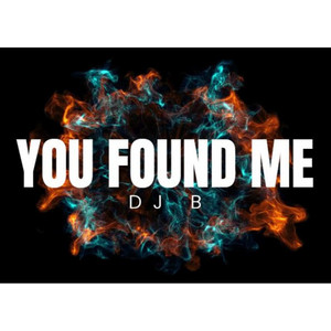 You Found Me by DJ B
