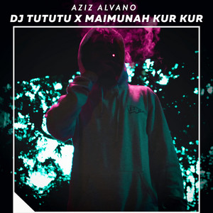 Dj Tututu X Maimunah Kur Kur by Aziz Alvano