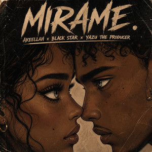 Mirame by Akeellah, Black star, Yazu The Producer