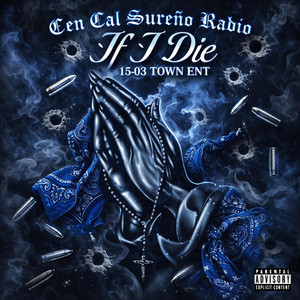 If I Die by Cen Cal Sureño Radio, 15-03 TOWN ENT