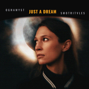 Just A Dream by Oghamyst, SMOTRITvLES, Natasha Novikova