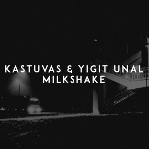Milkshake by Kastuvas, Yigit Unal