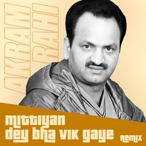 Mittiyan Dey Bha Vik Gaye - Remix by Akram Rahi