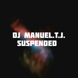 DJ Manuel.T.J. - Suspended