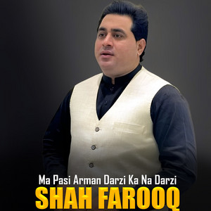 Shah Farooq - Ma Pasi Arman Darzi Ka Na Darzi