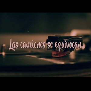 Las canciones se equivocan by Mati RJ