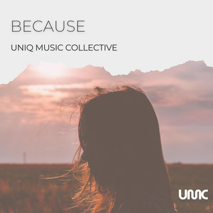 Because by Uniq Music Collective