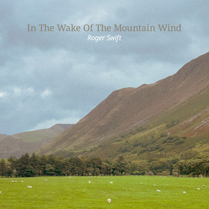 In The Wake Of The Mountain Wind by Roger Swift