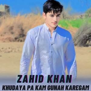 Zahid Khan - Khudaya Pa Kam Gunah Karegam