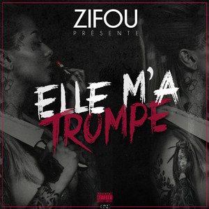 Elle m'a trompé by Zifou