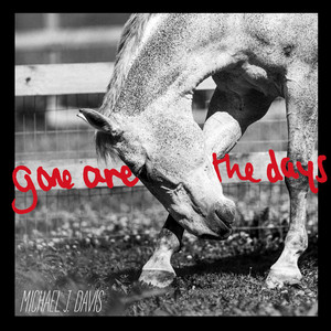 gone are the days by Michael J. Davis