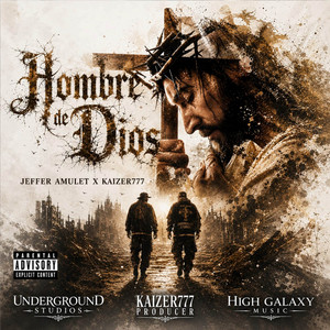 HOMBRE DE DIOS by Jeffer Amulet, KAIZER777, High Galaxy Music
