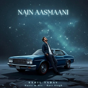 Nain Aasmaani by Sahil Yadav