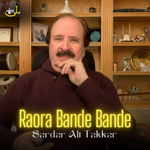 Sardar Ali Takkar - Raora Bande Bande
