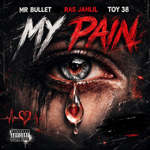 My Pain by Mr Bullet, Toy38, Ras Jahlil