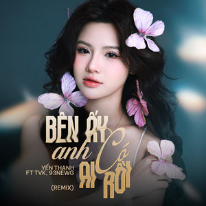 Bên Ấy Anh Có Ai Rồi - feat. TVk & 93NewG by Yến Thanh, TVk, 93NewG