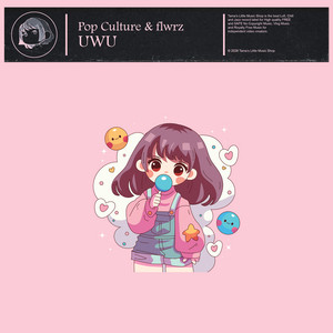 UwU by Pop Culture, flwrz