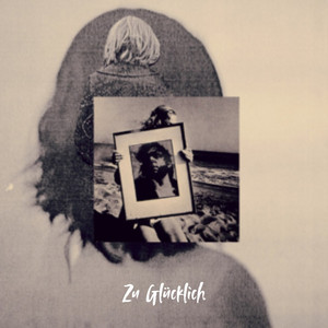 Zu Glücklich