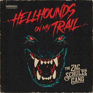 Hellhounds on My Trail by The Zac Schulze Gang