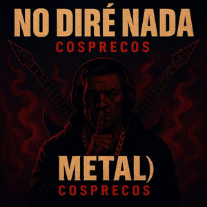 No Diré Nada - Metal Version by Cosprecos