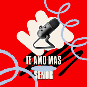 TE AMO MAS SEÑOR by LARUBIAMUSIC
