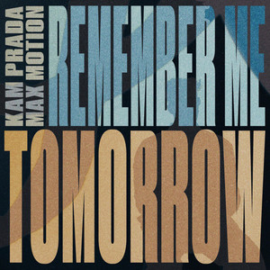 Remember Me Tomorrow by Max Motion, Kam Prada