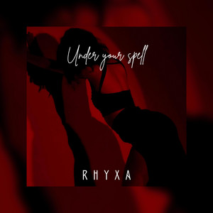 Under Your Spell by RHYXA