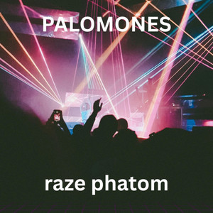 PALOMONES by Raze phatom