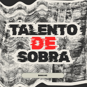 TALENTO DE SOBRA by BOSS MC