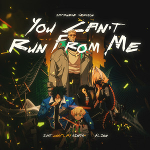 You Can't Run From Me - Japanese Version by B-Lion, JustCosplaySings