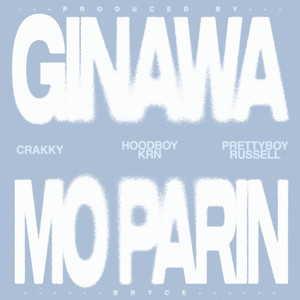 Ginawa Mo Parin by Crakky, HoodboyKRN, Prettyboy Russell