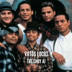 Vatos Locos by THE CHUY AJ