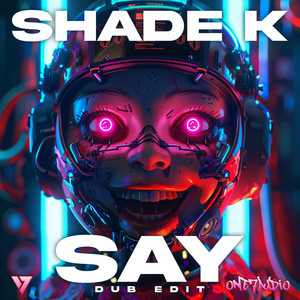 Say - Dub Edit by Shade k