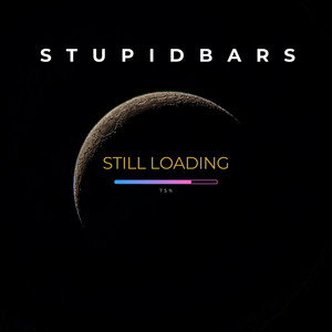 Still Loading by Stupid Bars