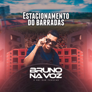 Bruno na Voz - Estacionamento do Barradas