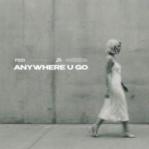 Anywhere U Go by Feb
