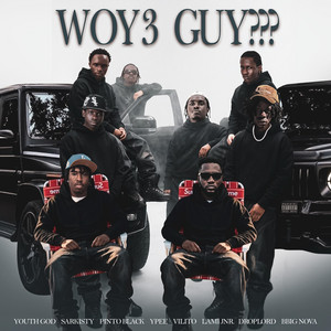 Youth god - WOY3 GUY??? (feat. SARKISTY, Pinto Black, Ypee, VILITO, LAMI JNR, DROPLORD SAS & BBIG NOVA)
